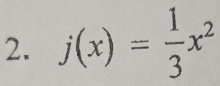 j(x)= 1/3 x^2