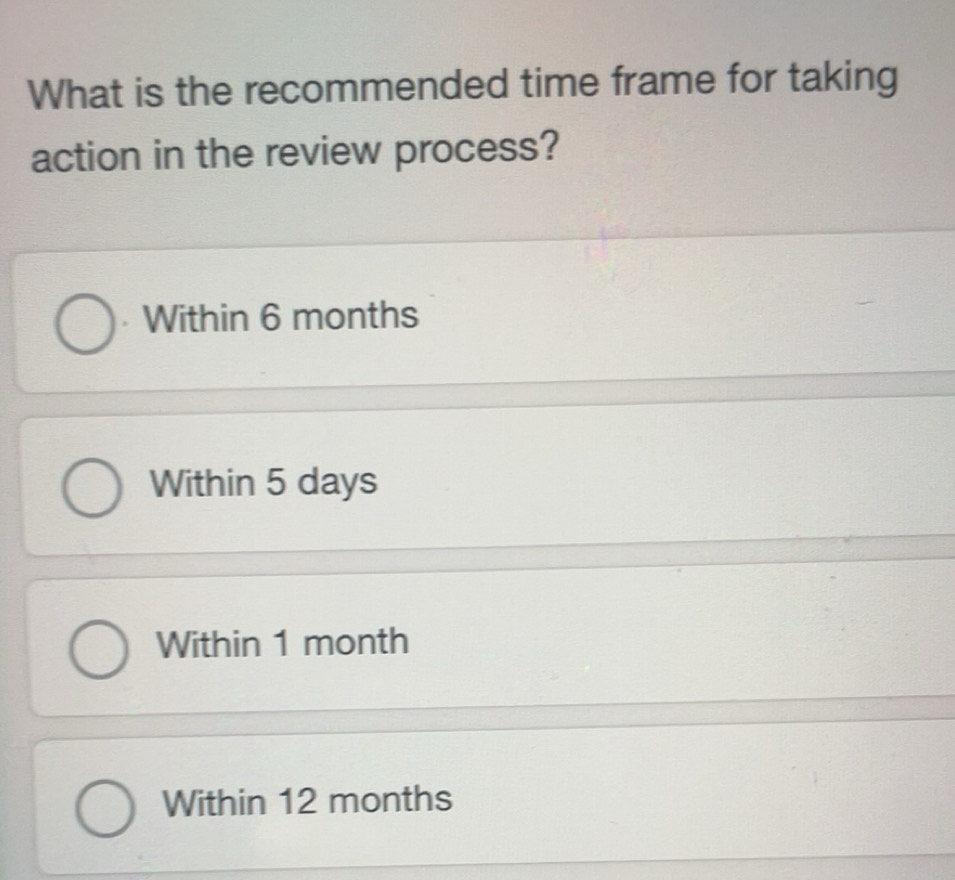 Solved: What is the recommended time frame for taking action in the ...