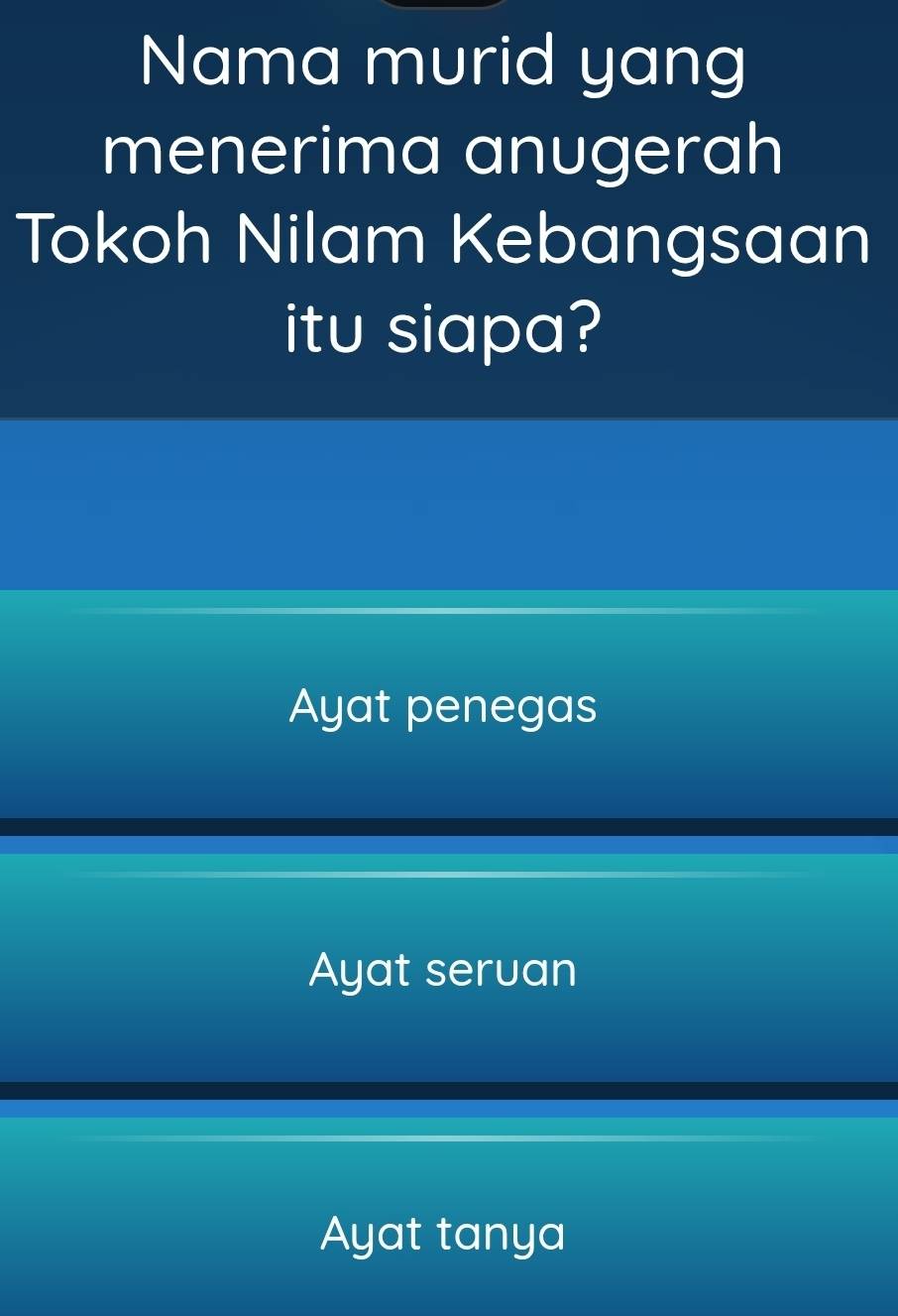 Nama murid yang
menerima anugerah
Tokoh Nilam Kebangsaan
itu siapa?
Ayat penegas
Ayat servan
Ayat tanya