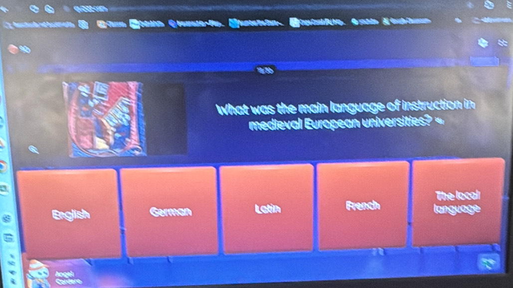 Crage Crnh Pú t 
What was the main language of instruction in
medieval European universities? 
The local
French
English German Latin language
a