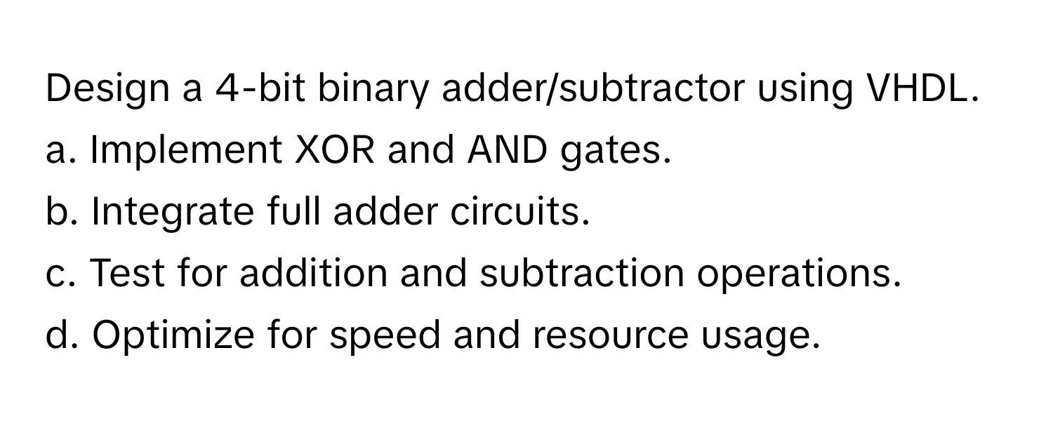 Solved: Design a 4-bit binary adder/subtractor using VHDL. a. Implement ...