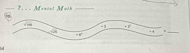 ?. . . Mental Math_
15.
54