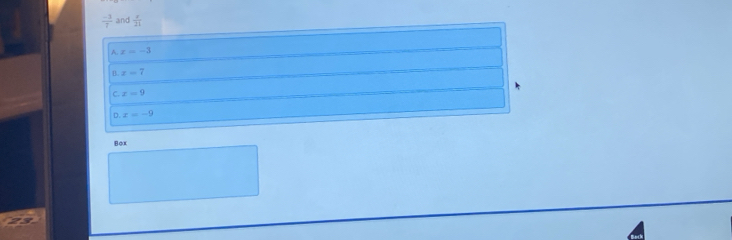  (-3)/7  and  x/21 
A. x=-3
B x=7
C. x=9
D. x=-9
Box