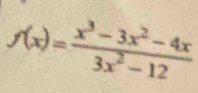 f(x)= (x^3-3x^2-4x)/3x^2-12 