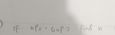 If nP_5=6nP_3 find n