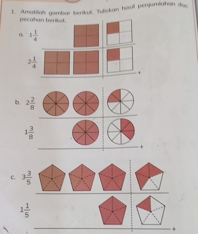 Amatilah gambar berikut. Tuliskan hasil penjumlahan dari
pec
a、
2 1/4 
b. 2 2/8 
1 3/8 
+
C. 3 3/5 
1 1/5 
+