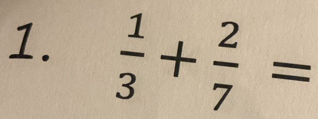  1/3 + 2/7 =