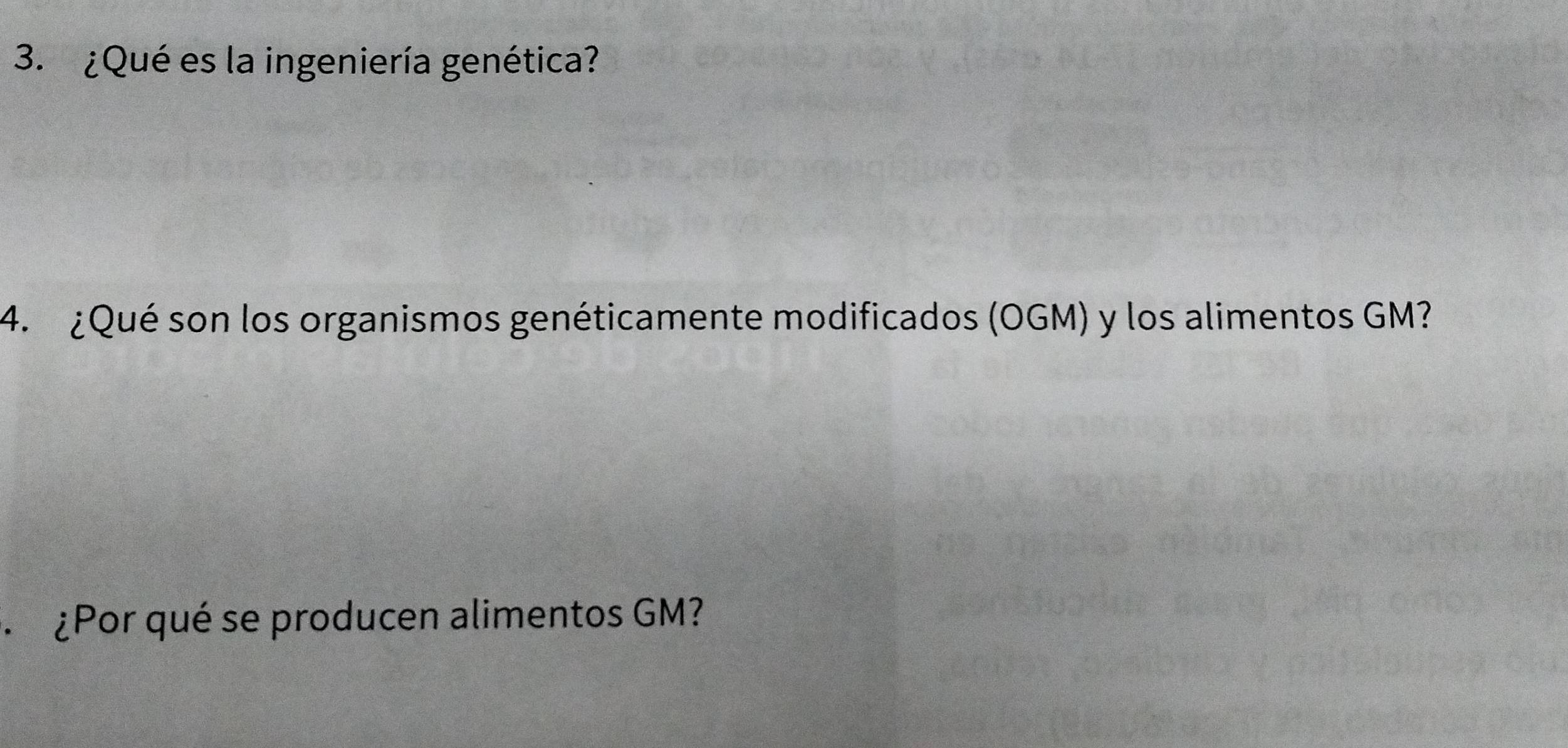 ¿Qué es la ingeniería genética? 
4. ¿Qué son los organismos genéticamente modificados (OGM) y los alimentos GM? 
¿Por qué se producen alimentos GM?