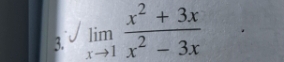 limlimits _xto 1 (x^2+3x)/x^2-3x 