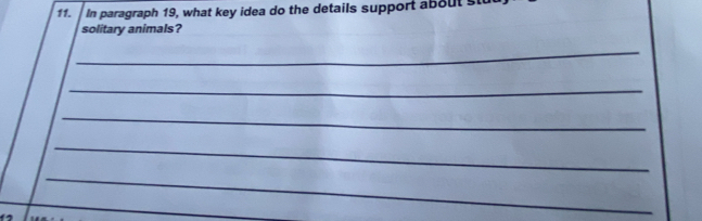 In paragraph 19, what key idea do the details support about st 
solitary animals? 
_ 
_ 
_ 
_ 
_