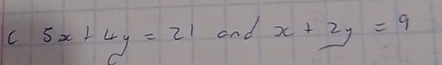 5x+4y=21 and x+2y=9