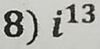 i^(13)