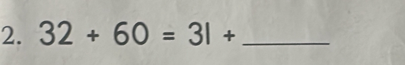 32+60=31+ _