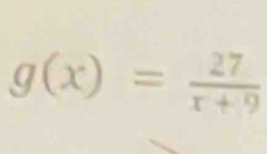 g(x)= 27/x+9 