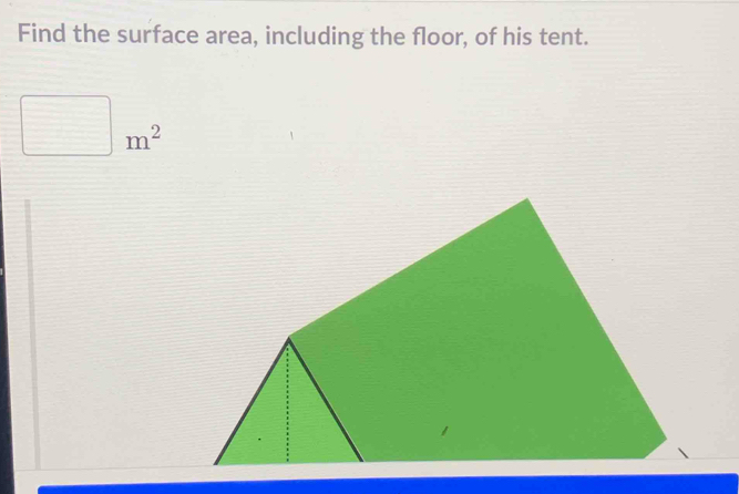 Find the surface area, including the floor, of his tent.
m^2