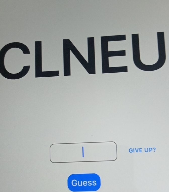 CLNEU 

GIVE UP? 
Guess