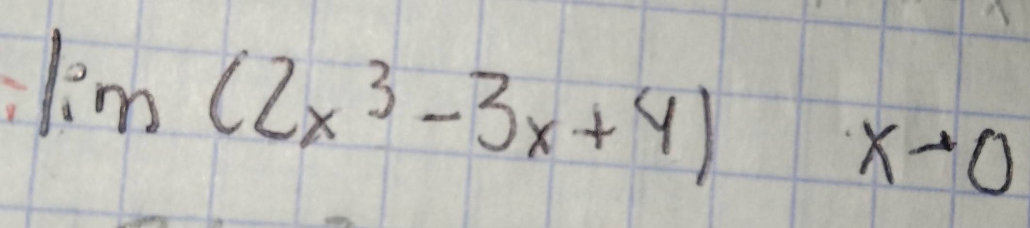 lim (2x^3-3x+4)x-0