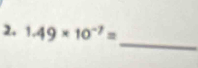 1.49* 10^(-7)=