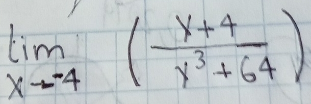 limlimits _xto -4( (x+4)/y^3+64 )