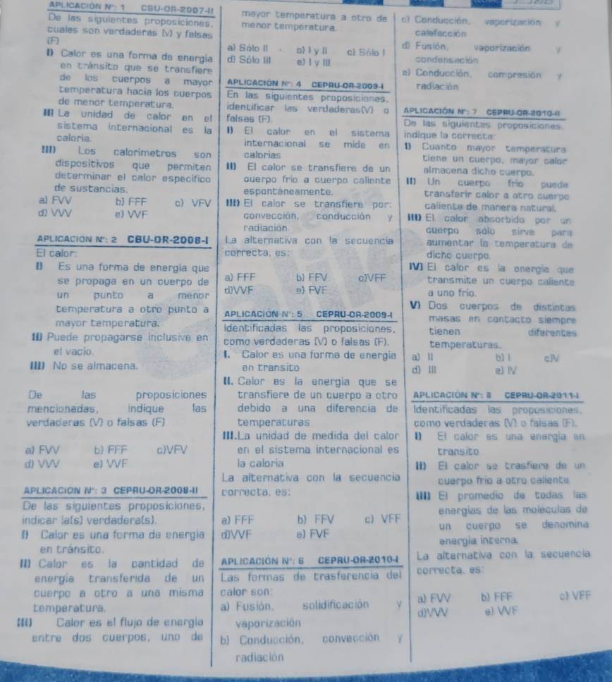 APLICACION N':1 CBU-OR-2007-1! mayor temperatura a otro de c1 Conducción. 
De las siguientes proposiciones, menor temperatura. calefacción vaporización 
cuales son verdaderas (v) y f 
* 
I 
DI 
m. 
v 
n 
a 
d)n 
AP 
Das 
indde 
na 
# 
I cia 
FF 
III 
radiación