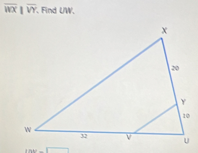 overline WX||overline VY. . Find UW.
mv-□
