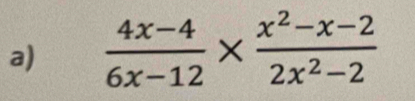  (4x-4)/6x-12 *  (x^2-x-2)/2x^2-2 