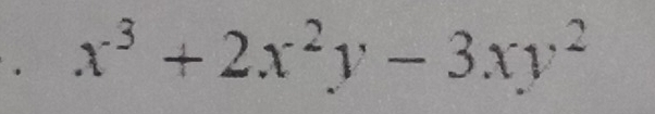 · x^3+2x^2y-3xy^2