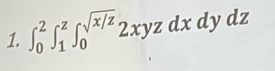 ∈t _0^(2∈t _1^z∈t _0^(sqrt x/z))2xyzdxdydz