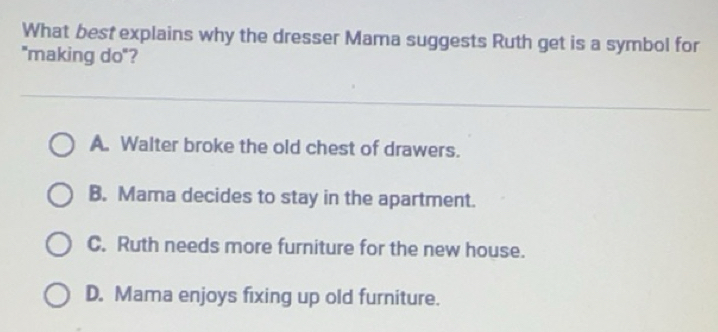 Solved: What best explains why the dresser Mama suggests Ruth get is a ...