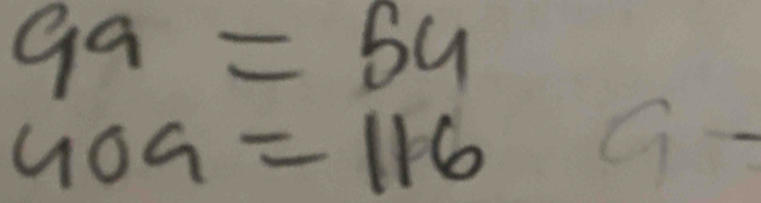 99=5=54
409=116 G-