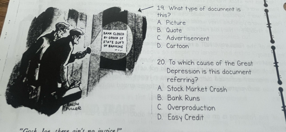 What type of document is
?
icture
uote
dvertisement
artoon
To which cause of the Great
epression is this document
eferring?
tock Market Crash
ank Runs
verproduction
asy Credit