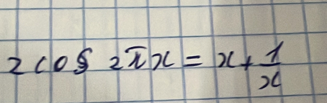 2cos 2π x=x+ 1/x 