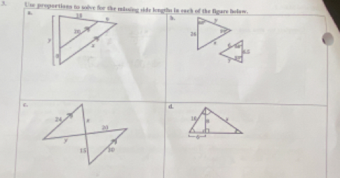 Use proportions to solve for the missing side lengths in each of the figure belaw. 
L 
h. 
C. 
d.