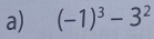 (-1)^3-3^2