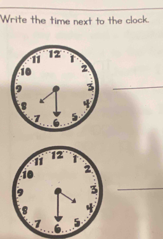 Write the time next to the clock. 
_ 
_