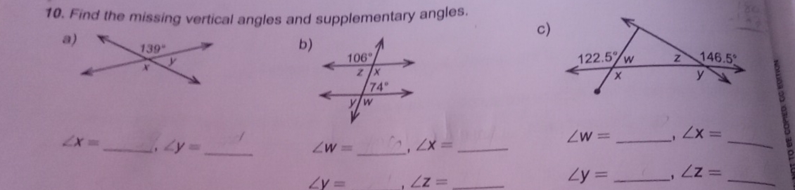 Find the missing vertical angles and supplementary angles.
c)
b)

∠ x= _ ∠ y=
∠ w= _' ∠ x= _
_
∠ w= _' ∠ x= _
。
∠ z=
∠ V= _. ∠ z= _
_ ∠ y=
_