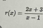 r(x)= (2x+3)/x-1 