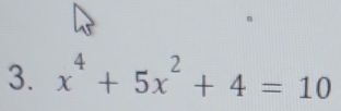 x^4+5x^2+4=10