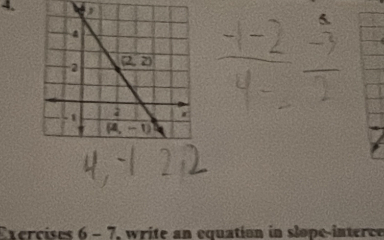 A 
5 
Exercises 6-7 , write an equation in slope-interce