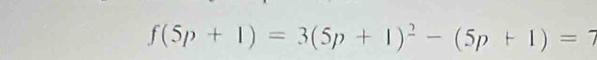 f(5p+1)=3(5p+1)^2-(5p+1)=7