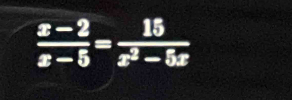  (x-2)/x-5 = 15/x^2-5x 