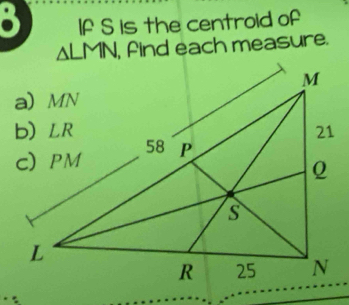 If S is the centroid of
, find each measure.