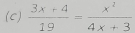  (3x+4)/19 = x^2/4x+3 