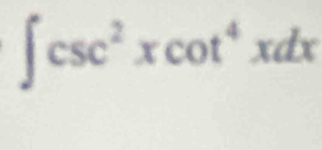 ∈t csc^2xcot^4xdx