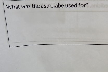 What was the astrolabe used for?