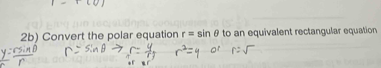 2b) Convert the polar equation r=sin θ to an equivalent rectangular equation