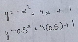 y=-x^2+4x+1
y=-0.5^2+4(0.5)+1