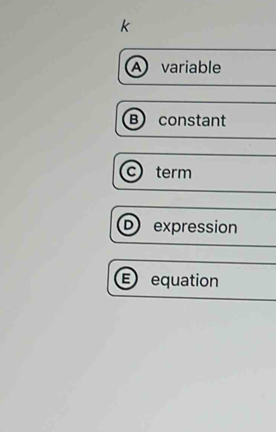 A variable
B constant
C term
expression
equation