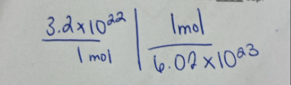  (3.2* 10^(22))/1mol | 1mol/6.02* 10^(23) 