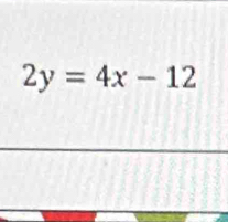 2y=4x-12